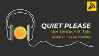 Quiet, please - der tennisnet-Podcast